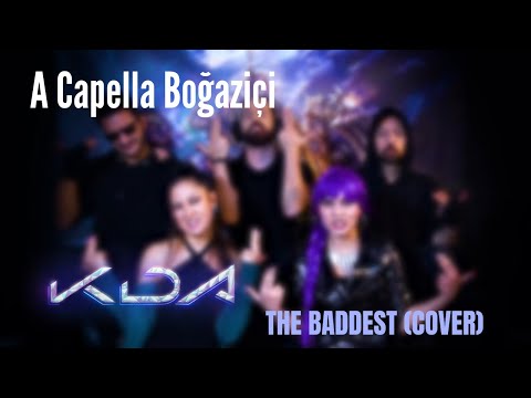 A Capella Boğaziçi - THE BADDEST (K/DA Cover | League of Legends)