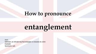 How to pronounce 'entanglement' + meaning