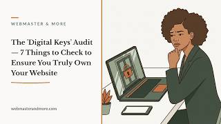 The 'Digital Keys' Audit: 7 Things to Check to Ensure You Truly Own Your Website