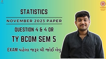 TY BCOM SEM 5 | STATISTICS | NOVEMBER 2023 | QUESTION 4 & 4 OR | E-ABHYASU
