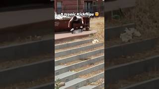 5 Iconic Kickflips