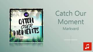 Markvard - Catch Our Moment
