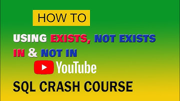 SQL # 14: Different between EXISTS or NOT EXISTS and IN or NOT IN