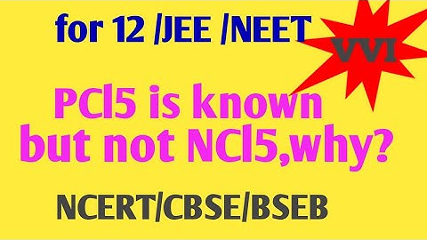 PCl5 is known but NCl5 is not know,why?