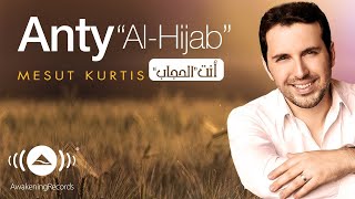 Mesut Kurtis   Anty Al Hijab   مسعود كُرتِس   أنتِ الحجاب   Official Lyric V