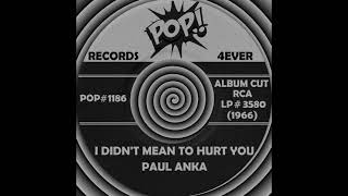 I DIDN’T MEAN TO HURT YOU, Paul Anka, (RCA LP #3580) 1966