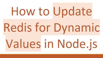 How to Update Redis for Dynamic Values in Node.js