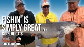 Fishin' Is Simply Great  Pt 2 | Big Blue Cats | Bill Dance Outdoors