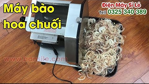 Máy bào hoa chuối, bào bắp chuối, bào bi chuối tách bẹ. Máy loại mới, to hơn, thái nhanh hơn