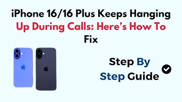 iPhone 16/16 Plus Keeps Hanging Up During Calls: Here’s How To Fix
