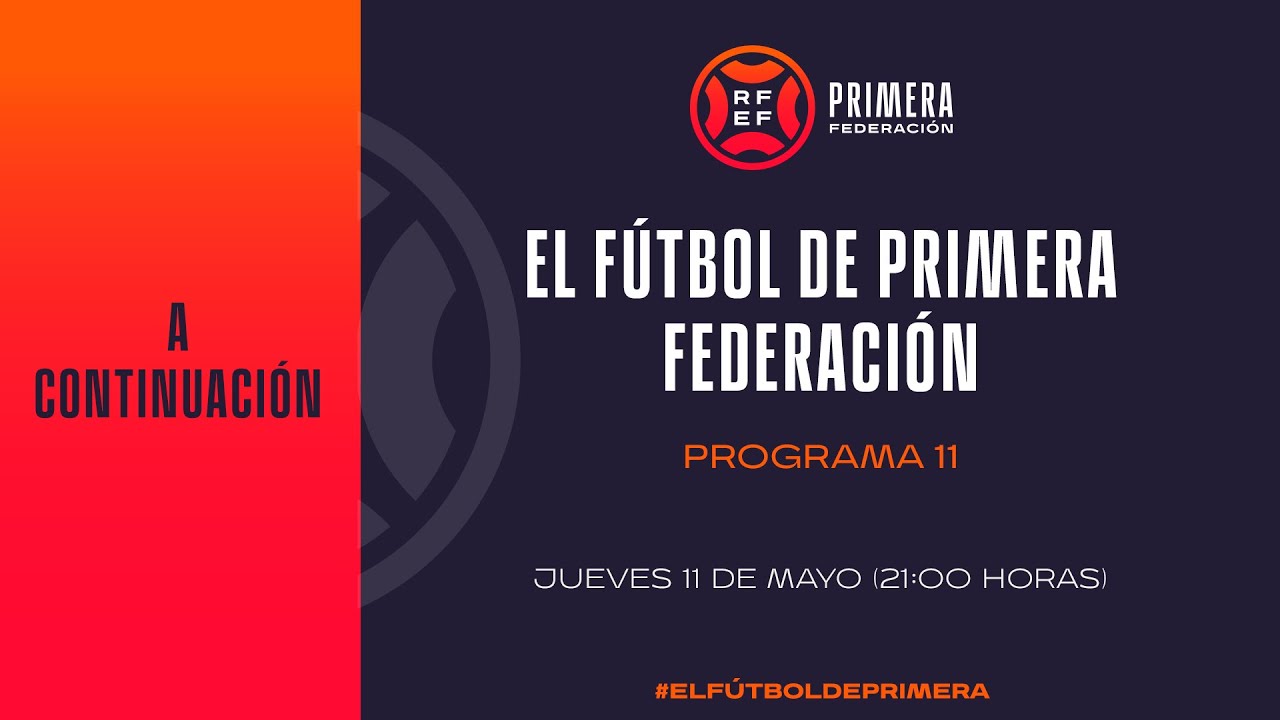 El Fútbol de Primera Federación. Programa 11 I 🔴RFEF YouTube