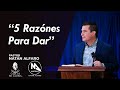 5 Razónes Para Dar - Pastor Natán Alfaro