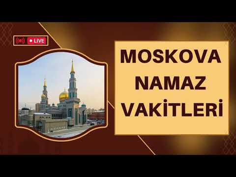 MOSKOVA NAMAZ VAKİTLERİ