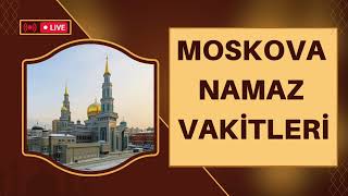 MOSKOVA NAMAZ VAKİTLERİ