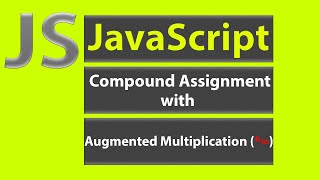 Compound Assignment with Augmented Multiplication | #JavaScriptTutorial