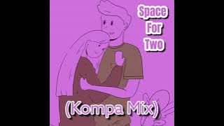 space for Two (kompa Mix) 🌺🌼😍