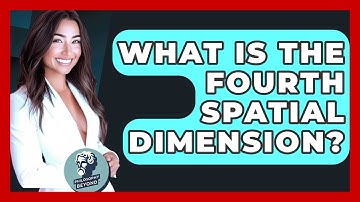 What Is The Fourth Spatial Dimension? - Philosophy Beyond