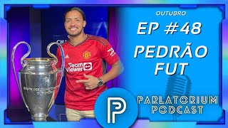 Pedrão Fut: Digital Influencer de Futebol (COMPLETO) - PARLATORIUM #48