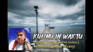 KUHNU IN WAKTU cover/ Hayri (thong kahal)
