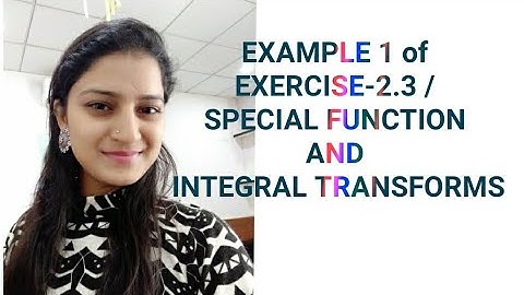 EXAMPLE 1 of Exercise 2.3 /Special function and Integral transforms