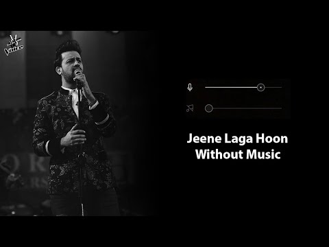 Jeene Laga Hoon Without Music Vocals Only Atif Aslam Now Vocals