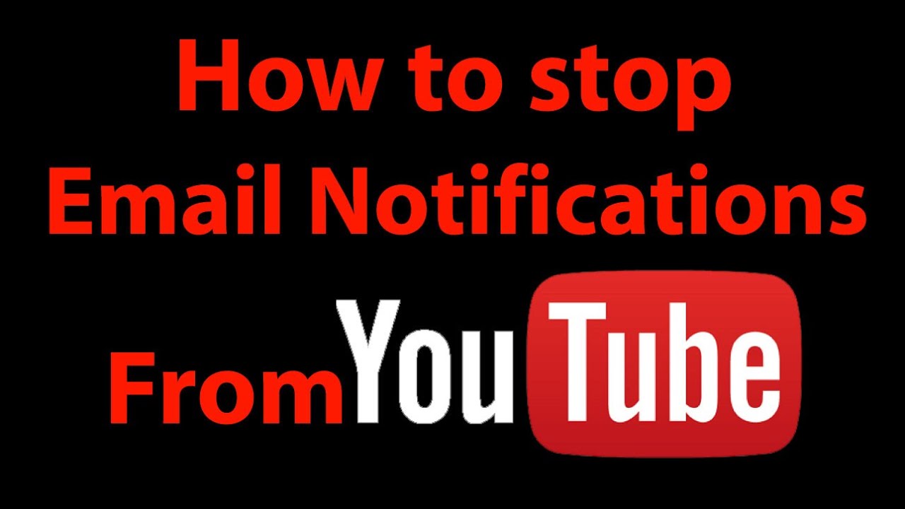 How to Stop Email Notifications from YouTube How to stop YouTube
