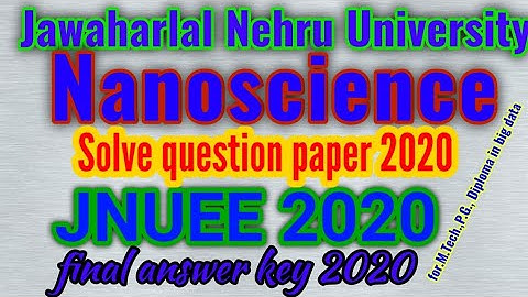 Nanoscience (NNST) SOLVE QUESTION PAPER OF JNUEE 2020 for M.Tech.,P.G., diploma in big data