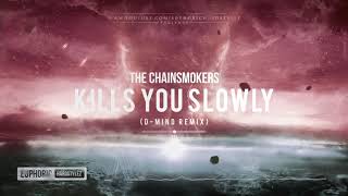 The Chainsmokers - Kills You Slowly (D-Mind Remix) [Free Release]