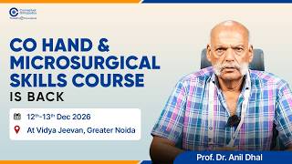 Basic Hand & Micro Surgical Course is Back | Loop Magnification Training | Prof. Dr. Anil Dhal