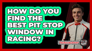 How Do You Find The Best Pit Stop Window In Racing? - The Racing Xpert