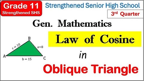 Law of cosine in oblique triangle Grade 11 Strengthened Senior High School Gen math Third quarter