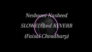 FG   Neshooni Arabic Nasheed {SLOWED + REVERB}720p  #nasheed #slowed #arabic  @YT-Faisal_Choudhary