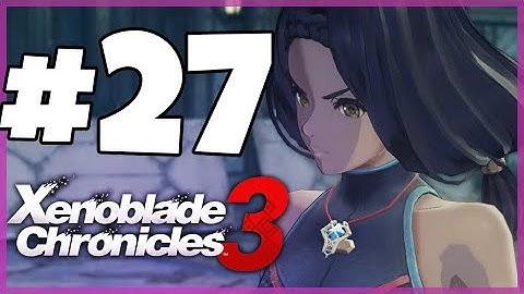 Xenoblade Chronicles 3 Walkthrough Part 27 Prison Break (Nintendo Switch)