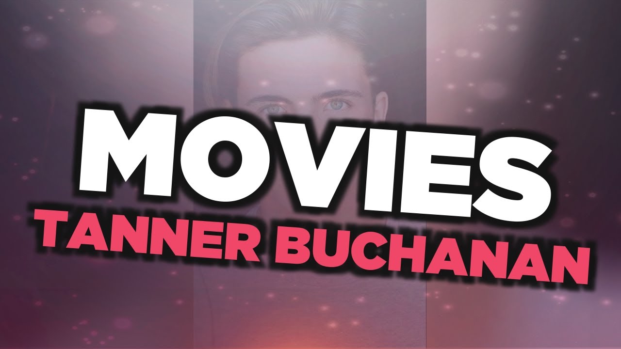 Best Tanner Buchanan movies - YouTube