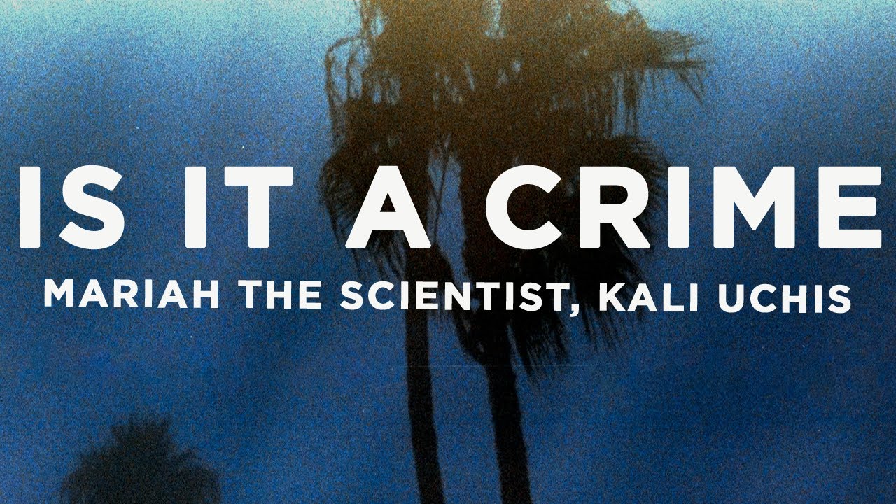 Mariah the Scientist, Kali Uchis - Is It a Crime