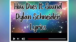 How Does It Sound Dylan Schneider Lyrics chords
