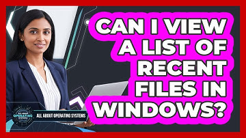 Can I View A List Of Recent Files In Windows?