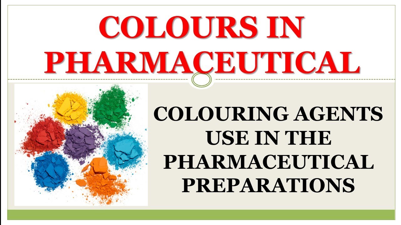 COLOURING AGENTS USE IN PHARMACEUTICAL PREPARATION IMPORTANCE OF COLOURING AGENTS USE IN PHARMACEUTICAL PREPARATION IMPORTANCE OF
