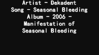 Watch Dekadent Seasonal Bleeding video