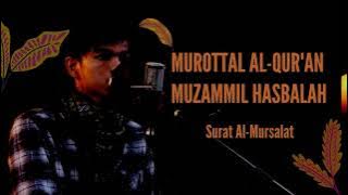 MUROTTAL AL- QUR'AN - SURAT AL MURSALAT - MUZAMMIL HASBALAH - TANPA IKLAN #VIRAL #TERBARU