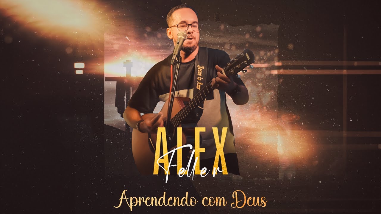 Aprendendo com Deus - Alex Feller - YouTube