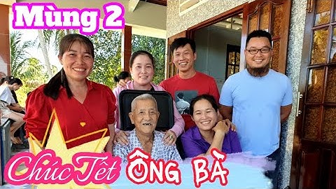 178. Tết Quý Mão 2023 | Mùng 2 đi chúc Tết ông Nội và gia đình, Tết đoàn viên Cuongcancook Official