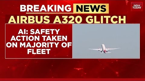 Airbus A320 Glitch: Air India Reports Modification On 80% Of Its Fleet After DGCA Alert |India Today