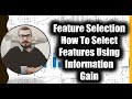 Tutorial 3- Feature Selection-How To Select Features Using Information Gain For Classification In ML