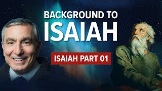 Isaiah, Part 01 | Background to Isaiah