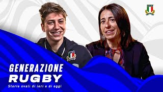 Generazione rugby - storie ovali di ieri e di oggi: Elisa Facchini e Sofia Stefan