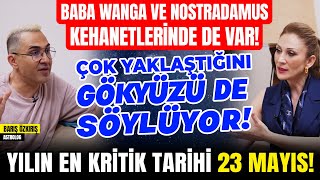 Baba Wanga ve Nostradamus Kehanetlerinde de Var! Yaklaştığını Gökyüzü de Söylüyor! 23 Mayıs'a Dikkat