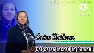 CORINA MOLDOVAN ⛔️ CEI CE SE ÎNCRED ÎN DOMNUL ( VIDEO OFICIAL )