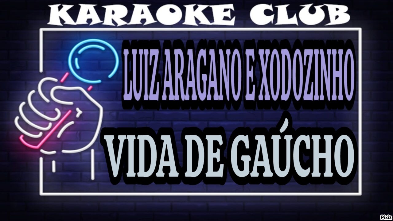 LUIZ ARAGANO E XODOZINHO - VIDA DE GAÚCHO ( KARAOKÊ )