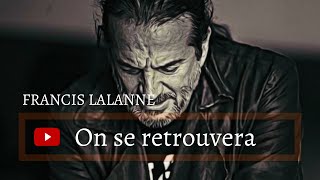 francis lalanne - On se retrouvera..💞#Paroles #Lyrics #francislalanne